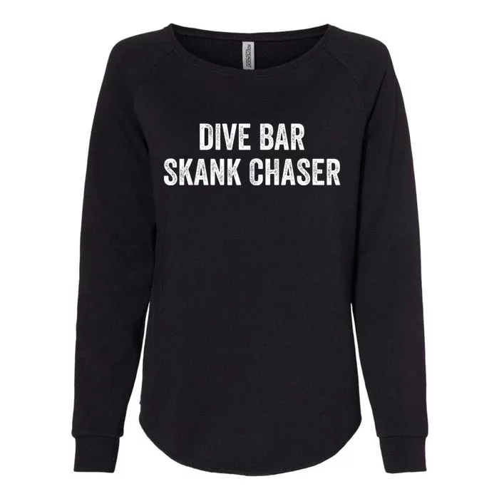 Dive Bar Skank Chaser Womens California Wash Sweatshirt