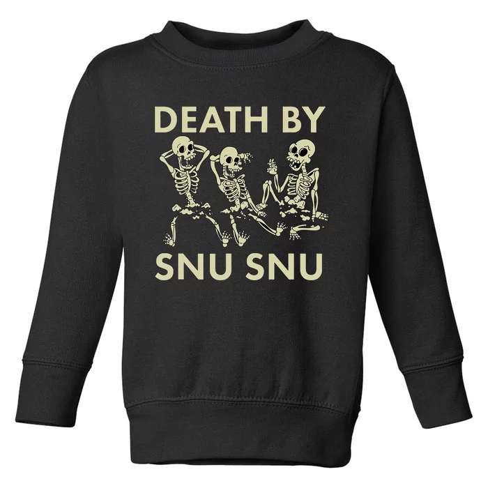 Death By Snu Snu Toddler Sweatshirt