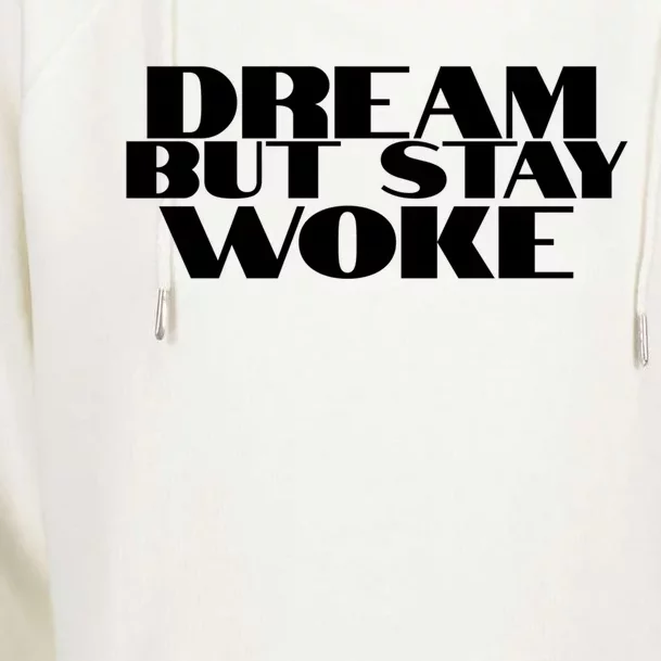 Dream But Stay Woke African American Civil Rights Leader Gift Womens Funnel Neck Pullover Hood