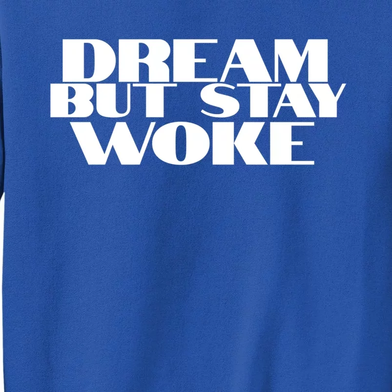 Dream But Stay Woke African American Civil Rights Leader Gift Sweatshirt