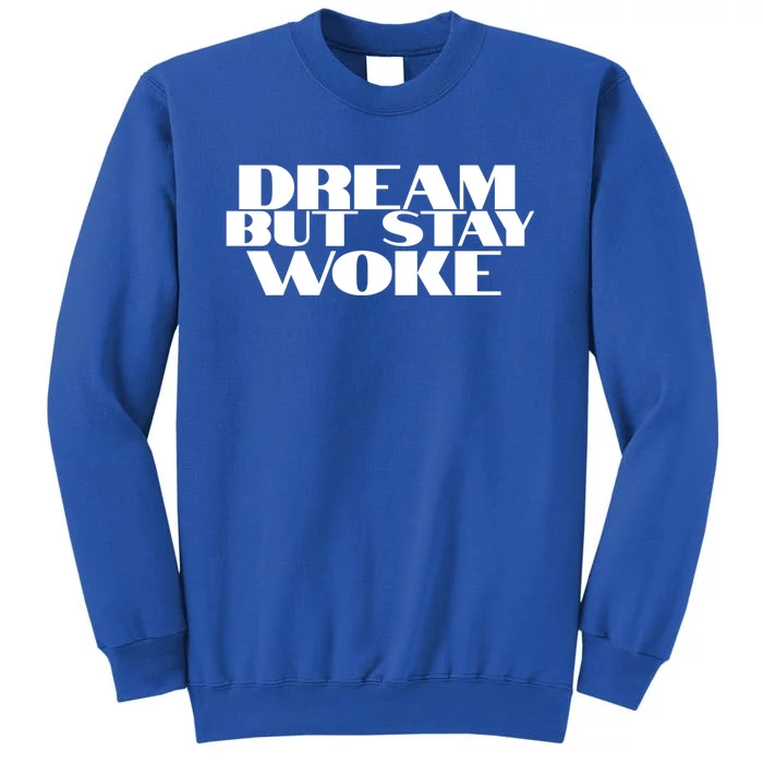 Dream But Stay Woke African American Civil Rights Leader Gift Sweatshirt