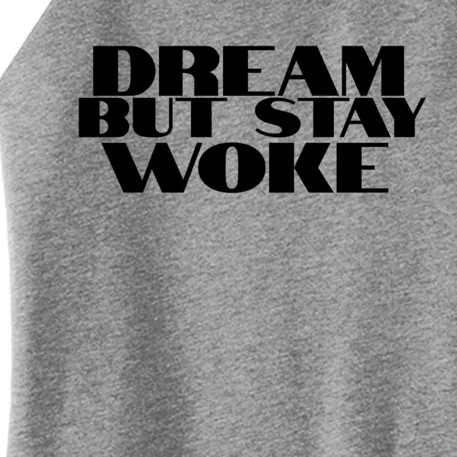 Dream But Stay Woke African American Civil Rights Leader Gift Women’s Perfect Tri Rocker Tank