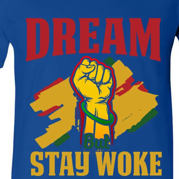 Dream But Stay Woke Black Afrocentric Empowert Funny Gift V-Neck T-Shirt