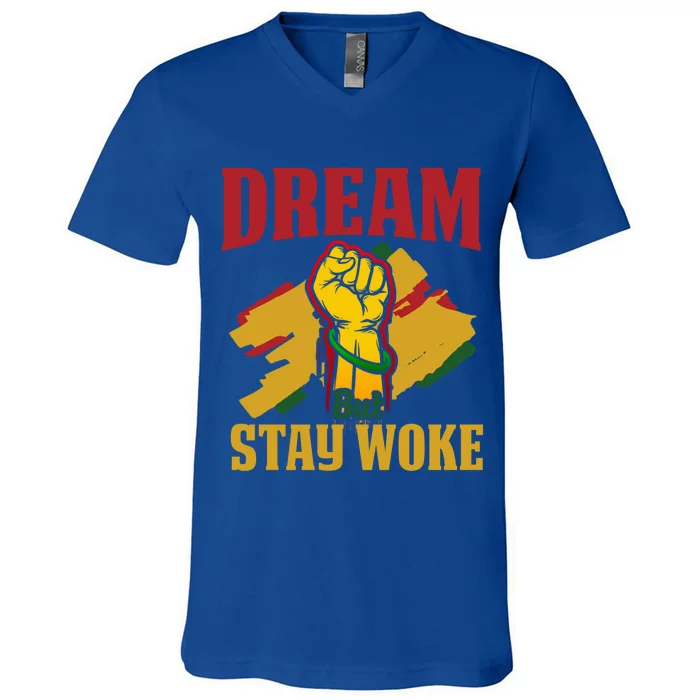 Dream But Stay Woke Black Afrocentric Empowert Funny Gift V-Neck T-Shirt