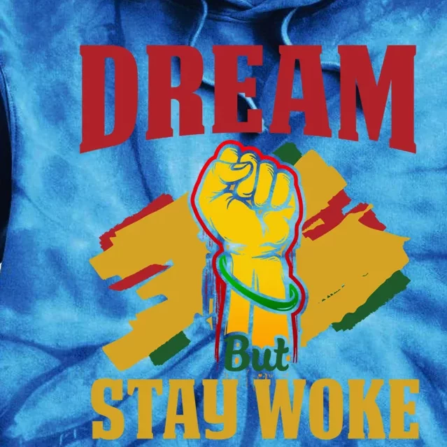 Dream But Stay Woke Black Afrocentric Empowert Funny Gift Tie Dye Hoodie