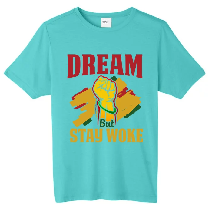 Dream But Stay Woke Black Afrocentric Empowert Funny Gift ChromaSoft Performance T-Shirt