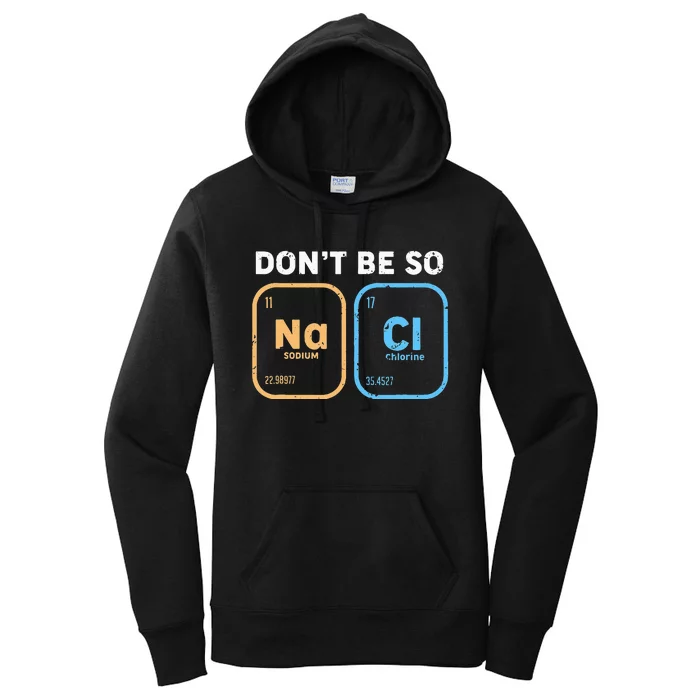 Dont Be So Salty Funny Chemistry Women's Pullover Hoodie