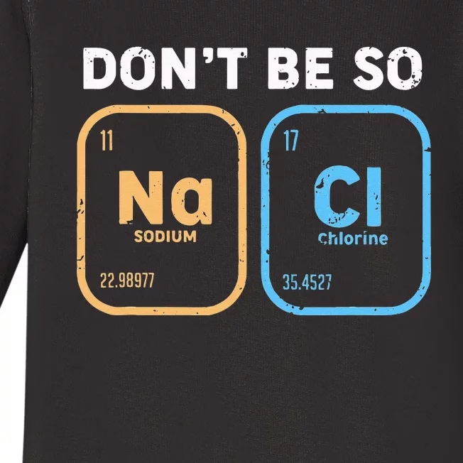 Dont Be So Salty Funny Chemistry Baby Long Sleeve Bodysuit