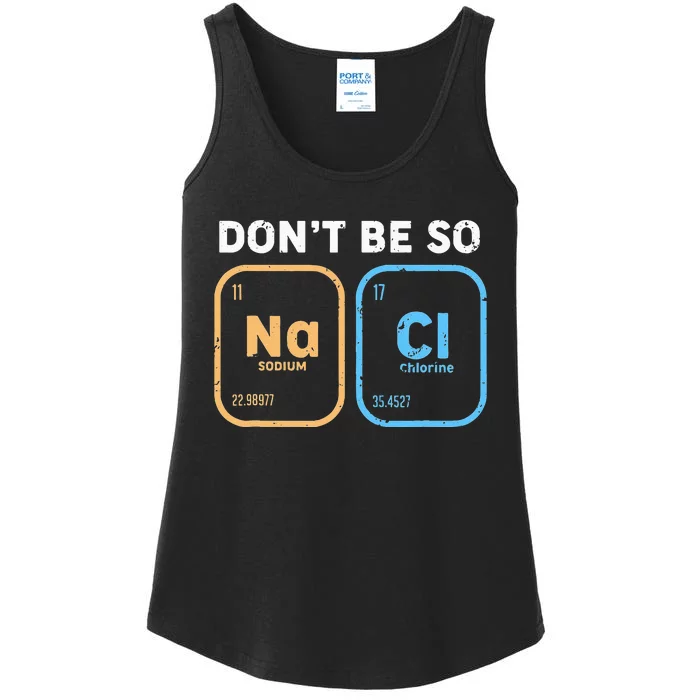 Dont Be So Salty Funny Chemistry Ladies Essential Tank