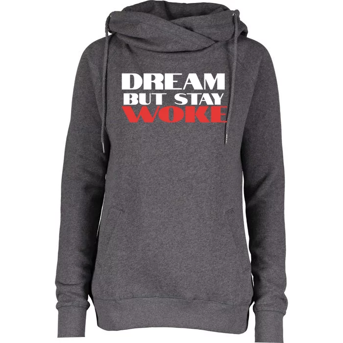 Dream But Stay Woke African American Civil Rights Leader Cool Gift Womens Funnel Neck Pullover Hood