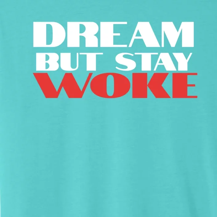 Dream But Stay Woke African American Civil Rights Leader Cool Gift ChromaSoft Performance T-Shirt