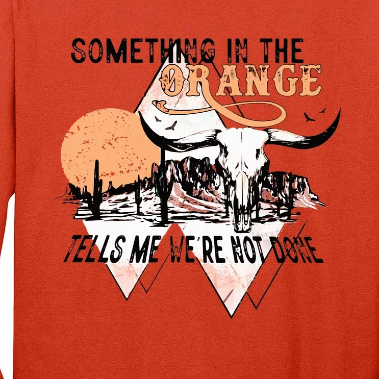 Desert Bull Skull Something In The Orange Western Country Tall Long Sleeve T-Shirt