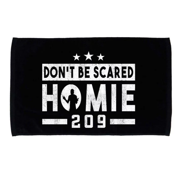 DonT Be Scared Homie 209 Stockton Mma Mixed Martial Arts Gift Microfiber Hand Towel