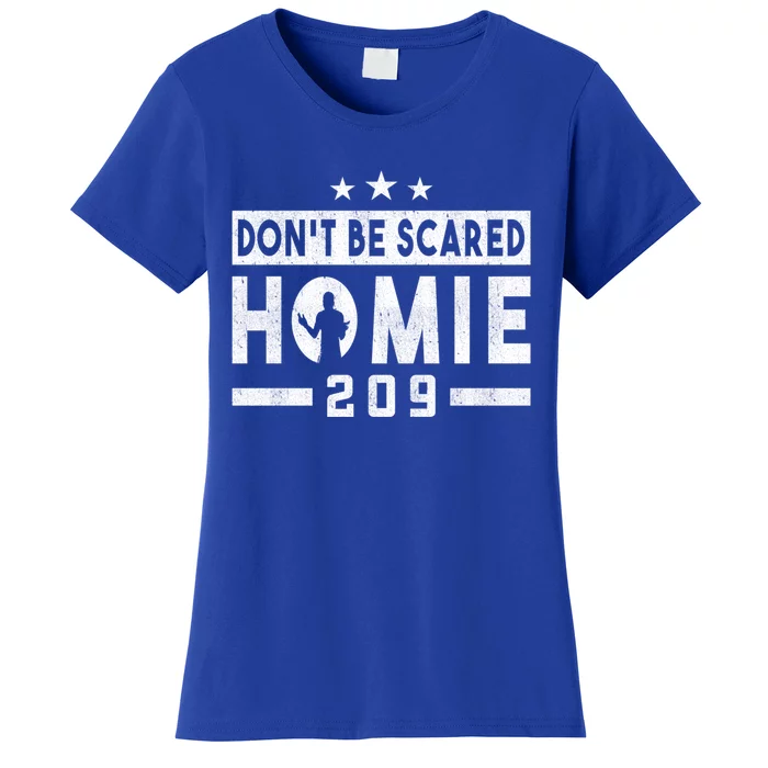 DonT Be Scared Homie 209 Stockton Mma Mixed Martial Arts Gift Women's T-Shirt