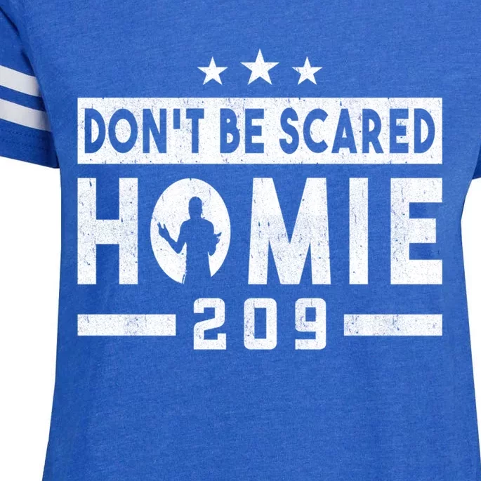 DonT Be Scared Homie 209 Stockton Mma Mixed Martial Arts Gift Enza Ladies Jersey Football T-Shirt