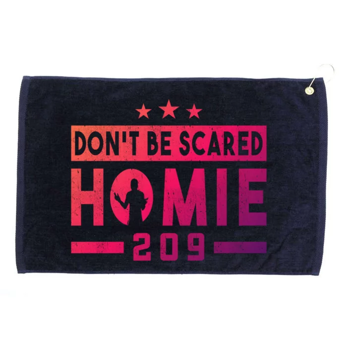 DonT Be Scared Homie 209 Stockton Mma Mixed Martial Arts Gift Grommeted Golf Towel