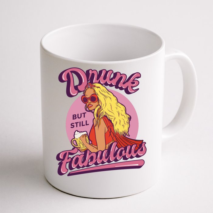 Drunk But Still Fabulous Front & Back Coffee Mug