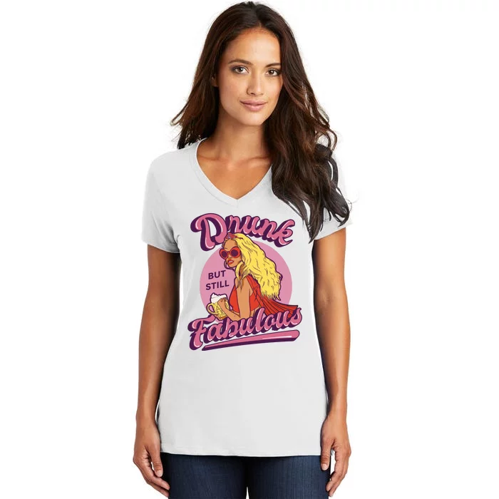 Drunk But Still Fabulous Women's V-Neck T-Shirt