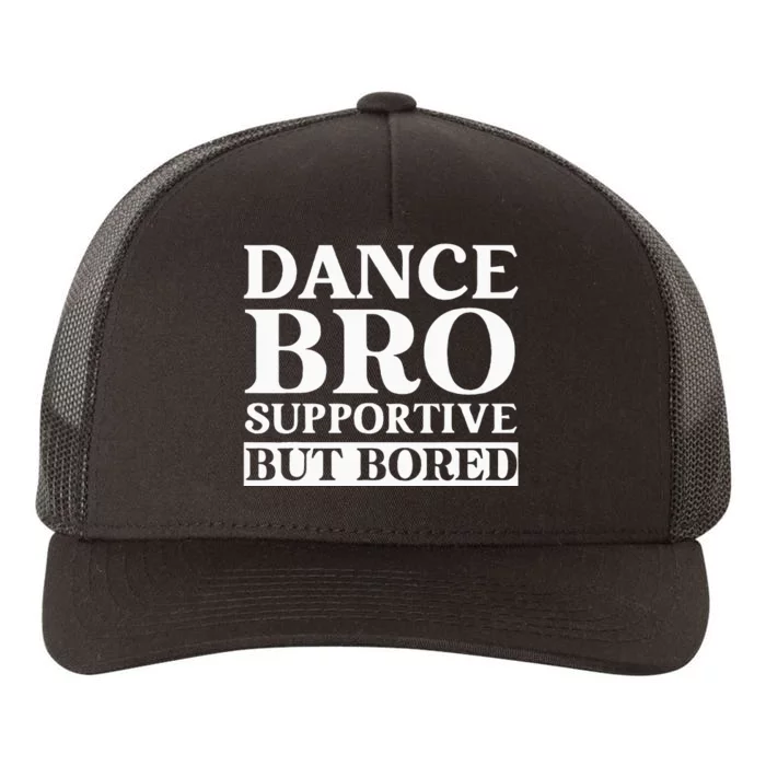 Dance Bro Supportive But Bored Funny Dance Yupoong Adult 5-Panel Trucker Hat