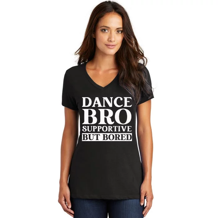 Dance Bro Supportive But Bored Funny Dance Women's V-Neck T-Shirt