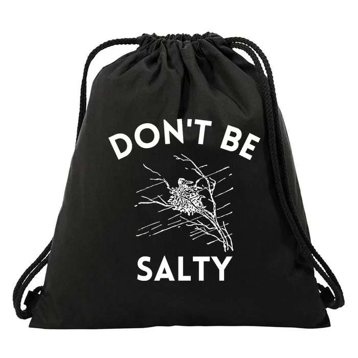 Don't Be Salty Funny Sarcastic Drawstring Bag