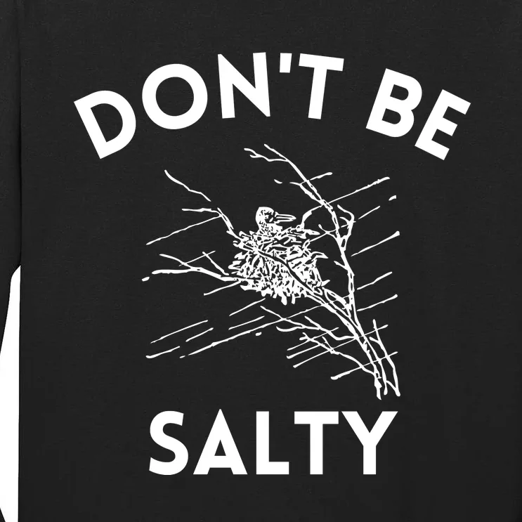 Don't Be Salty Funny Sarcastic Tall Long Sleeve T-Shirt