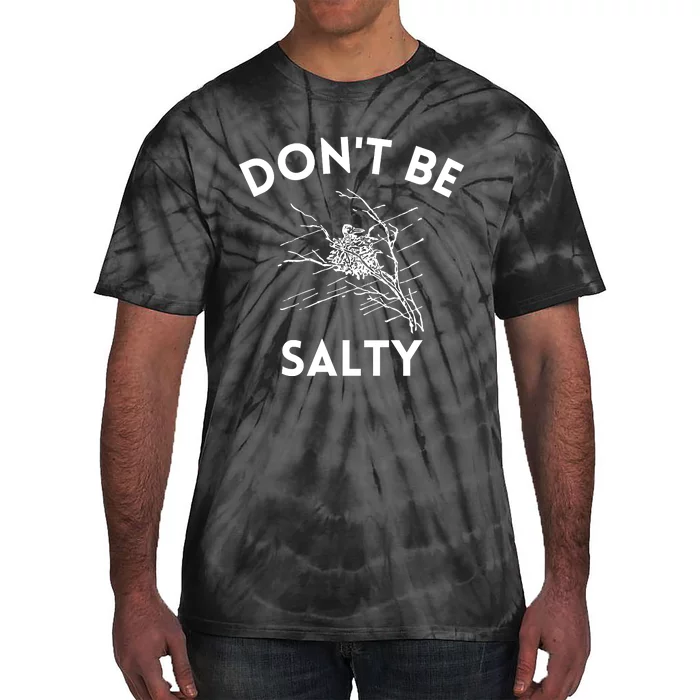 Don't Be Salty Funny Sarcastic Tie-Dye T-Shirt