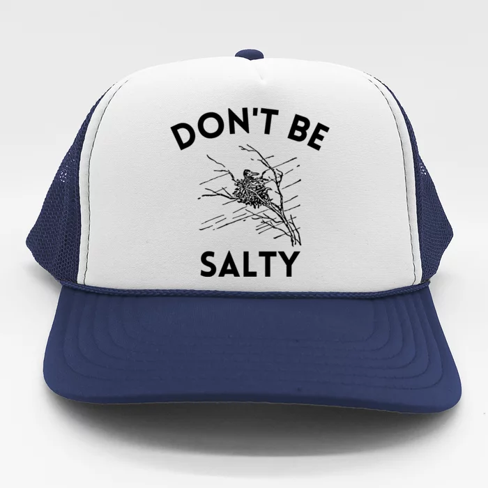 Don't Be Salty Funny Sarcastic Trucker Hat