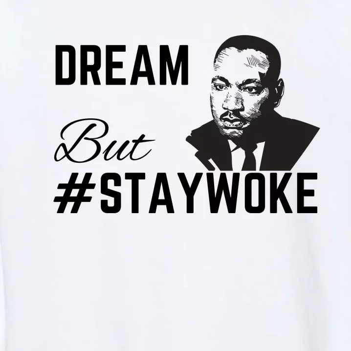 Dream But #Staywoke Garment-Dyed Sweatshirt