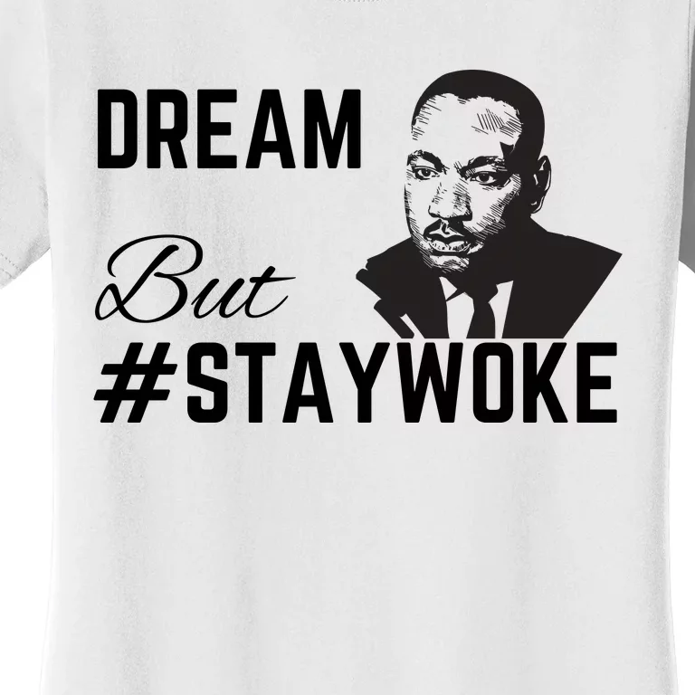 Dream But #Staywoke Women's T-Shirt