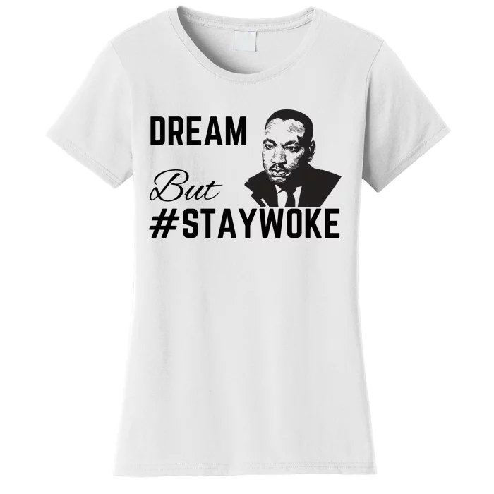 Dream But #Staywoke Women's T-Shirt