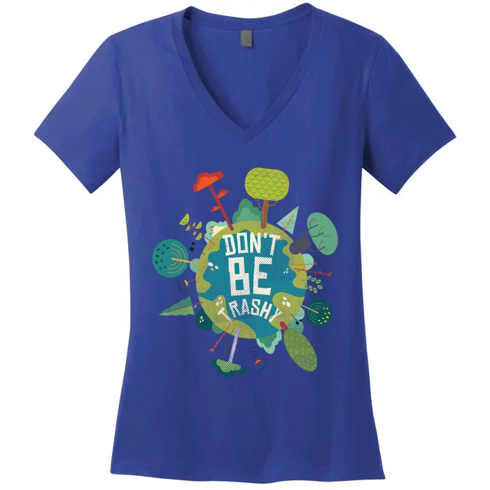 Don't Be Trashy Recycle Save Our Climate Change Earth Day Gift Women's V-Neck T-Shirt