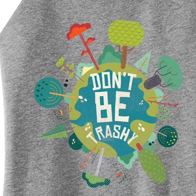 Don't Be Trashy Recycle Save Our Climate Change Earth Day Gift Women’s Perfect Tri Rocker Tank