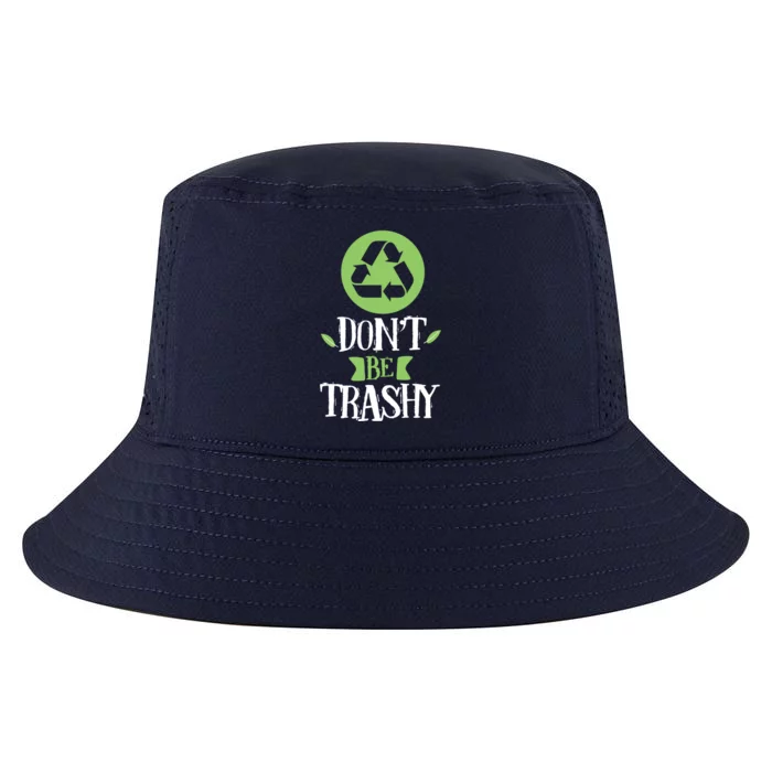 Don't Be Trashy Recycle Trash Inspirational Earth Day Gift Cool Comfort Performance Bucket Hat