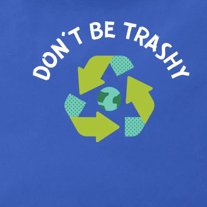 Don't Be Trashy Recycling Pun Environtalist Earth Day Cute Gift Zip Tote Bag