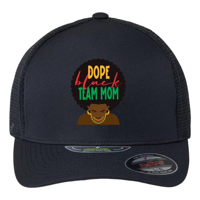 Dope Black Team Mom Appreciation Black History Gift Flexfit Unipanel Trucker Cap