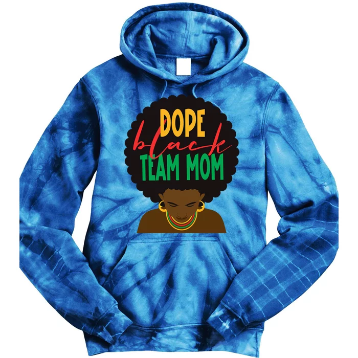 Dope Black Team Mom Appreciation Black History Gift Tie Dye Hoodie