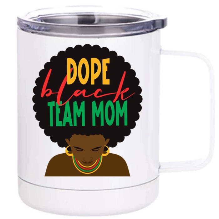 Dope Black Team Mom Appreciation Black History Gift Front & Back 12oz Stainless Steel Tumbler Cup