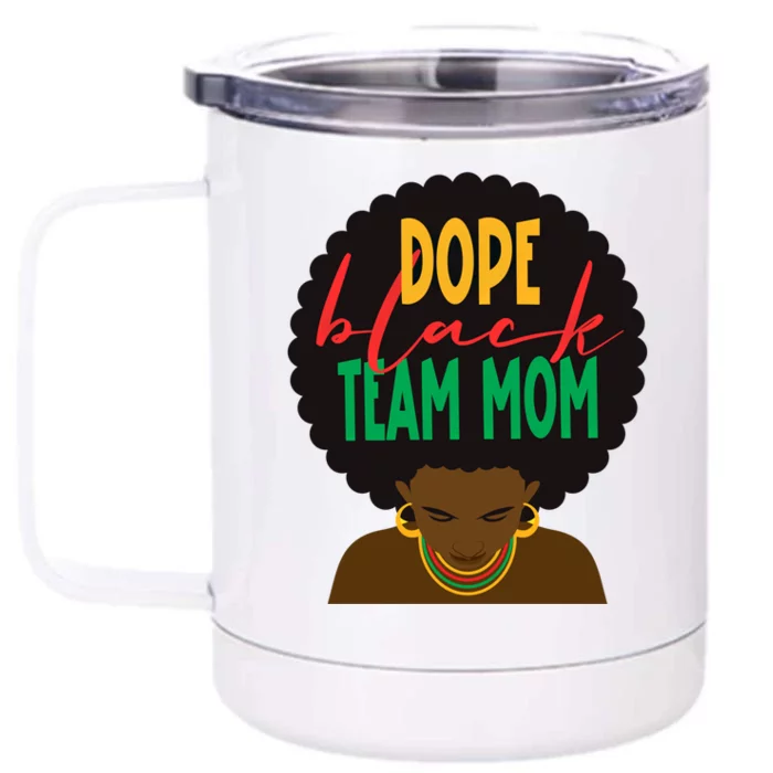 Dope Black Team Mom Appreciation Black History Gift Front & Back 12oz Stainless Steel Tumbler Cup