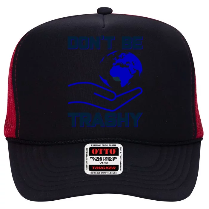 Don't Be Trashy Recycling Great Gift High Crown Mesh Trucker Hat