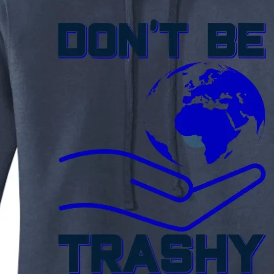 Don't Be Trashy Recycling Great Gift Women's Pullover Hoodie