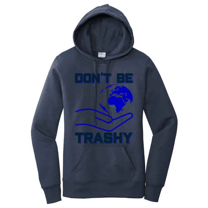 Don't Be Trashy Recycling Great Gift Women's Pullover Hoodie