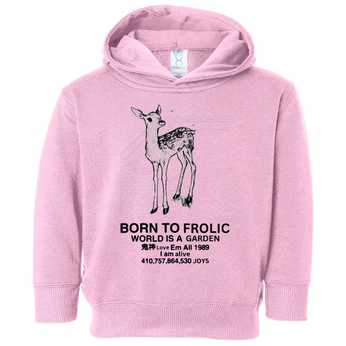 Deer Born To Frolic World Is A Garden Love Em All 1989 Toddler Hoodie