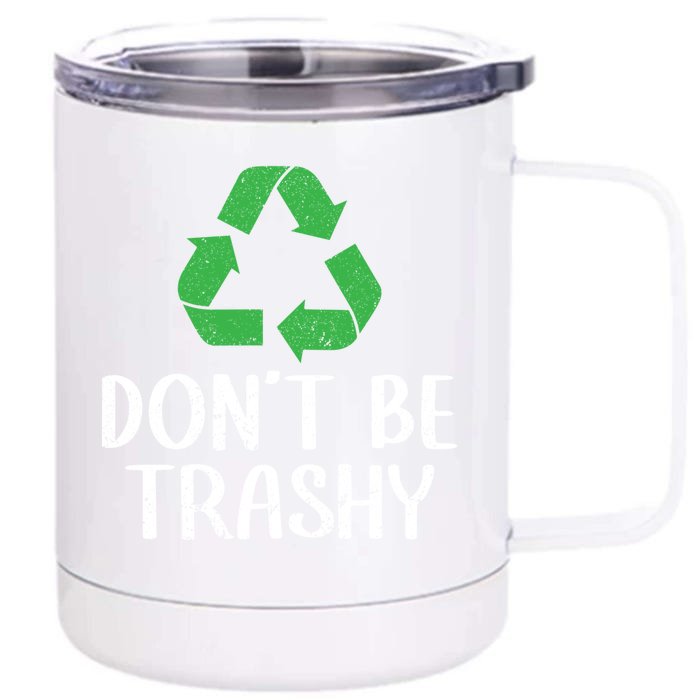 Don't Be Trashy Wildlife Conservation Earth Day Cute Gift Front & Back 12oz Stainless Steel Tumbler Cup