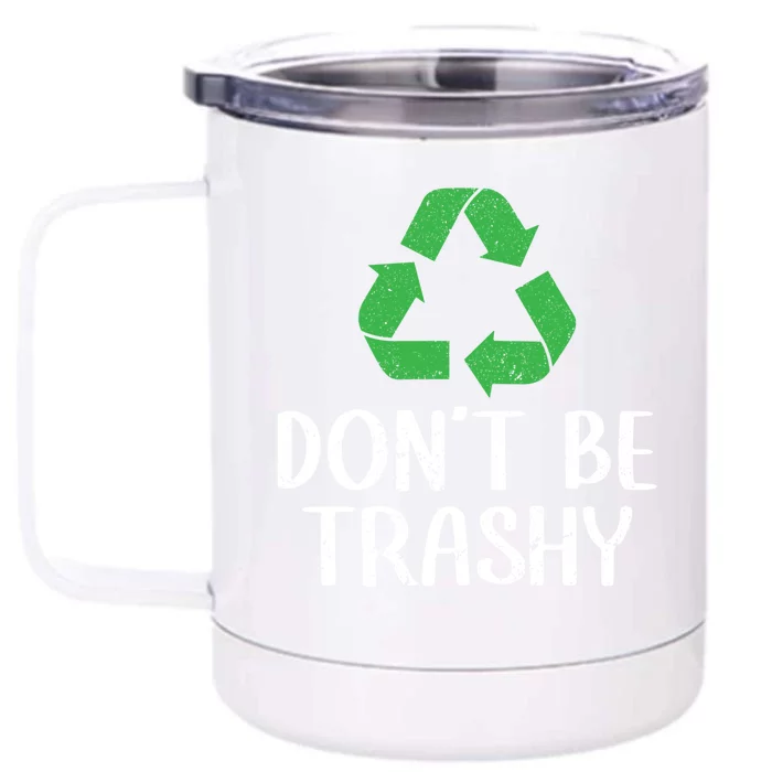 Don't Be Trashy Wildlife Conservation Earth Day Cute Gift Front & Back 12oz Stainless Steel Tumbler Cup