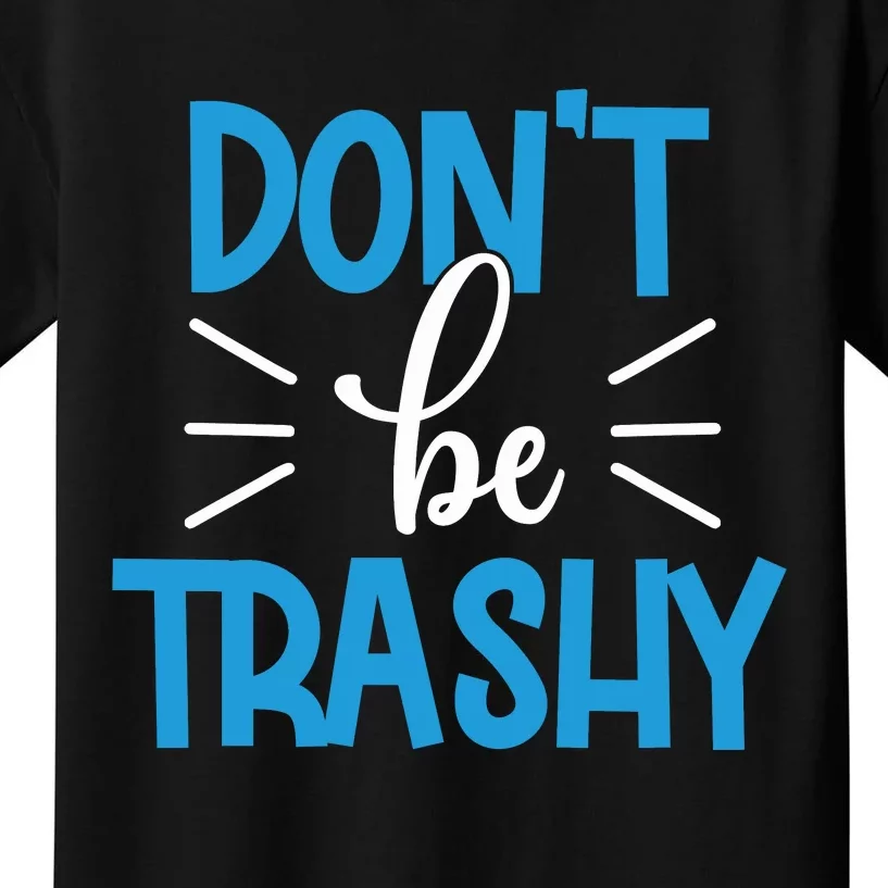 Don't Be Trashy Kids T-Shirt