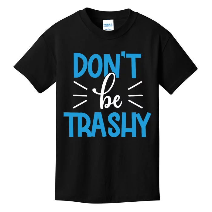 Don't Be Trashy Kids T-Shirt