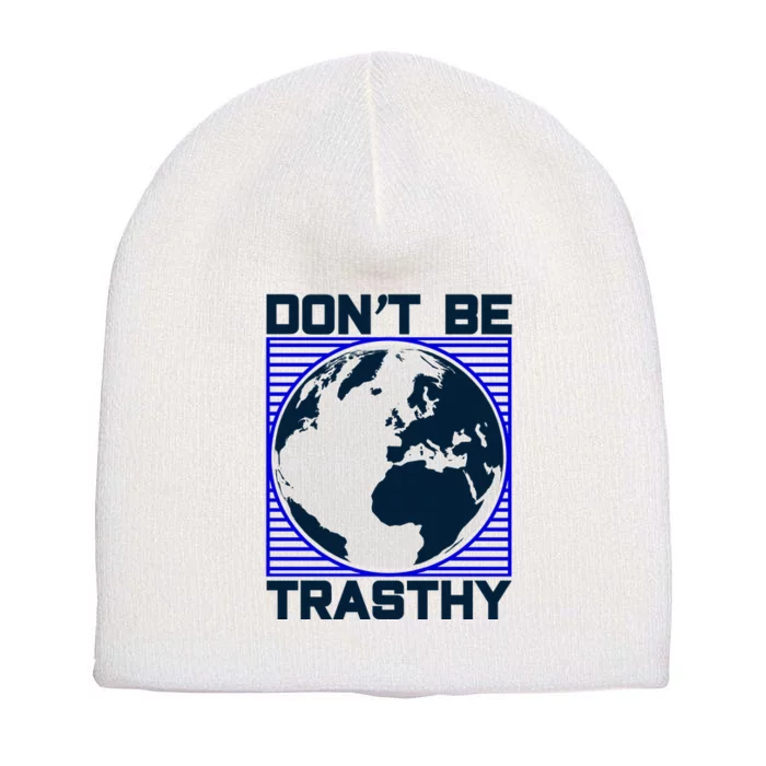 Don't Be Trashy Short Acrylic Beanie