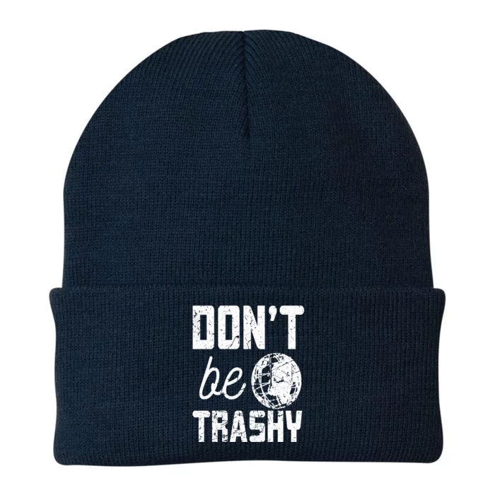 Don’t Be Trashy Earth Day Quotes Gift Knit Cap Winter Beanie