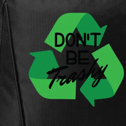 Don’t Be Trashy Recycle Climate Activist Environtalist Gift City Backpack